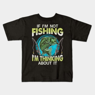 If Im Not Fishing Im Thinking About It Kids T-Shirt